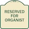 Signmission Reserved for Organist Heavy-Gauge Aluminum Architectural Sign, 18" x 18", TG-1818-23193 A-DES-TG-1818-23193 - alternate 1